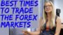 The Best Times to Trade the Forex Markets