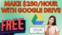 MAKE $250 PER HOUR FREE With Google Drive! | Make Money Online 2024