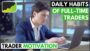 Daily Routines Of Full Time Traders | Forex Trader Motivation
