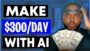 How To Make Money Online FAST With AI ($300/Day) | My 4 Income Sources