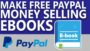 How To Get Free Paypal Money Instantly Selling Ebooks – Make Money Online 2019
